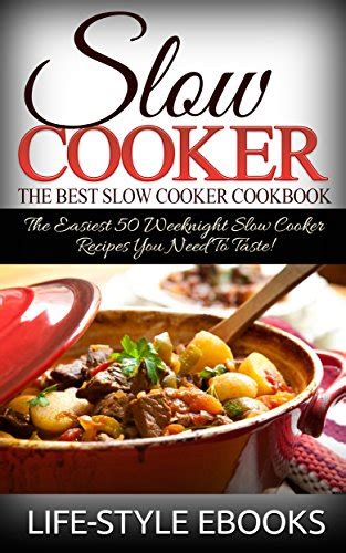 SLOW COOKER The Best SLOW COOKER Cookbook The Easiest 50 Weeknight Slow Cooker Recipes You Need To Taste slow cooker slow cooker cookbook slow cooker recipes slow cooking slow cooker meals PDF