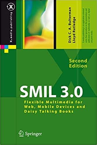 SMIL 2.0 Flexible Multimedia for Web, Mobile Devices and Daisy Talking Books Reader