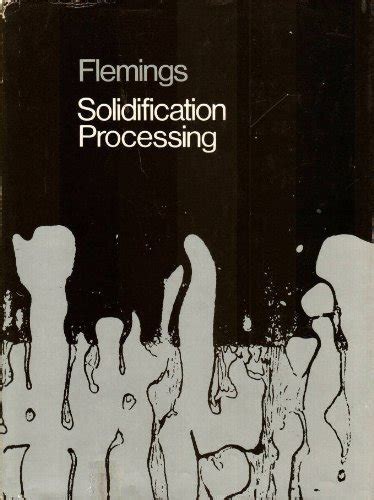 SOLIDIFICATION PROCESSING FLEMINGS SOLUTION MANUAL Ebook Kindle Editon