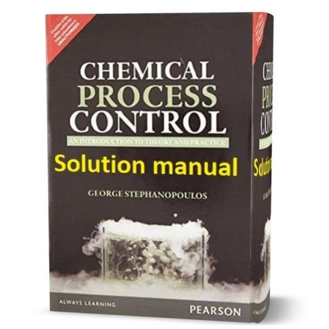 SOLUTION MANUAL CHEMICAL PROCESS CONTROL GEORGE STEPHANOPOULOS Ebook Kindle Editon
