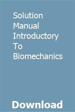 SOLUTION MANUAL FOR INTRODUCTORY BIOMECHANICS Ebook Reader