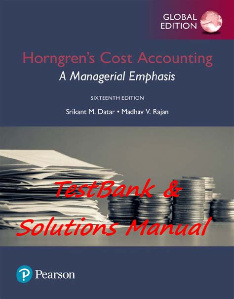 SOLUTION MANUAL TEST BANK COST ACCOUNTING HORNGREN FREE Ebook Reader