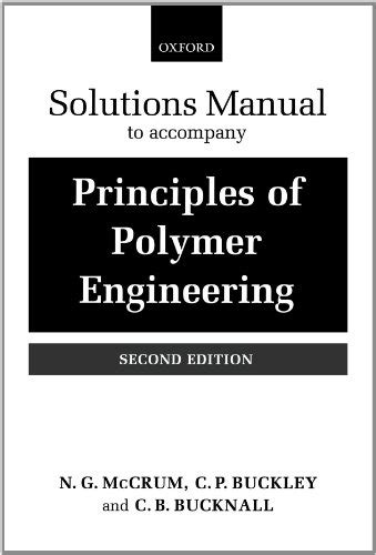 SOLUTIONS MANUAL ACCOMPANY PRINCIPLES OF POLYMER ENGINEERING Ebook Epub