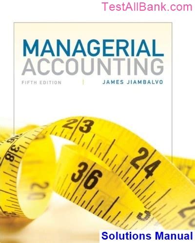 SOLUTIONS MANUAL MANAGERIAL ACCOUNTING JIAMBALVO EDITION 5 Ebook PDF