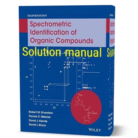 SPECTROMETRIC IDENTIFICATION OF ORGANIC COMPOUNDS SOLUTION MANUAL Ebook Reader