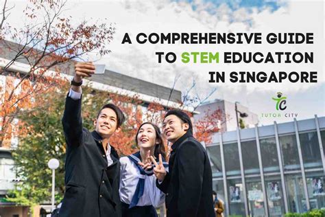 STEM Education in Singapore: A Comprehensive Guide