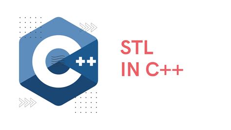 STL: A Comprehensive Guide to Standard Template Library in C++