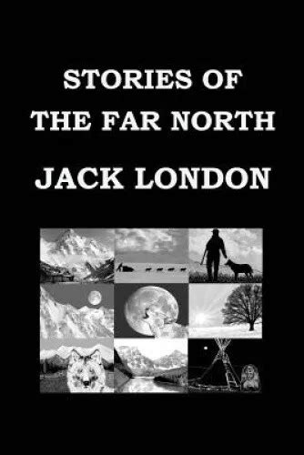 STORIES OF THE FAR NORTH Jack London Large Print Edition Short Story Collection Epub