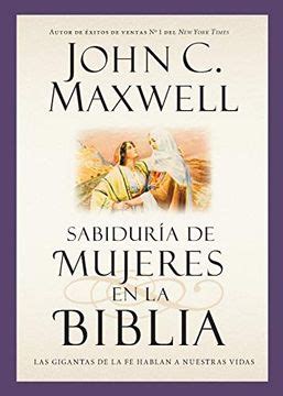 SabidurÃ­a de mujeres en la Biblia Las gigantas de la fe hablan a nuestras vidas Spanish Edition Reader