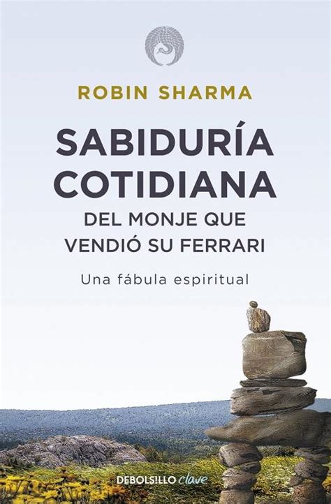 Sabiduría cotidiana del monje que vendió su Ferrari Una fábula espiritual Spanish Edition Epub