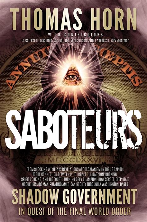 Saboteurs How Secret Deep State Occultists Are Manipulating American Society Through A Washington-Based Shadow Government In Quest Of The Final World Order Reader