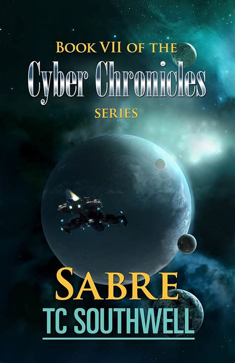 Sabre Book VII of The Cyber Chronicles series Volume 7 Reader