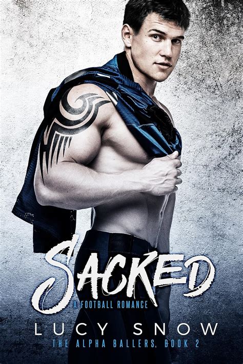 Sacked A Football Romance The Alpha Ballers Book 2 Doc