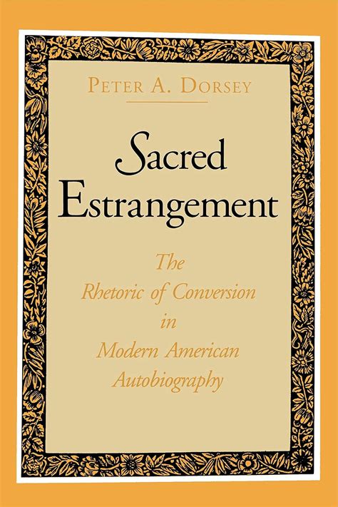 Sacred Estrangement  The Rhetoric of Conversion in Modern American Autobiography 1st Edition Reader