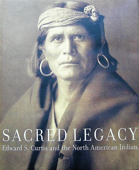 Sacred Legacy Edward S Curtis And The North American Indian Kindle Editon