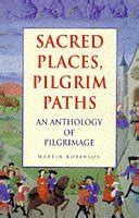 Sacred Places Pilgrim Paths An Anthology of Pilgrimage Reader