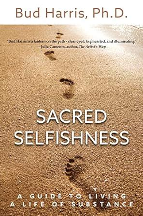 Sacred Selfishness: A Guide to Living a Life of Substance Kindle Editon