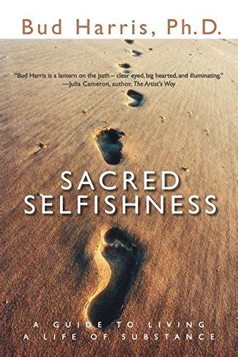 Sacred Selfishness: A Guide to Living a Life of Substance Kindle Editon