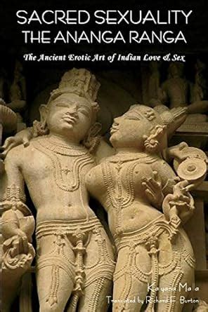 Sacred Sexuality The Ananga Ranga or the Ancient Erotic Art of Indian Love and Sex-