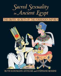 Sacred Sexuality in Ancient Egypt The Erotic Secrets of the Forbidden Papyrus PDF