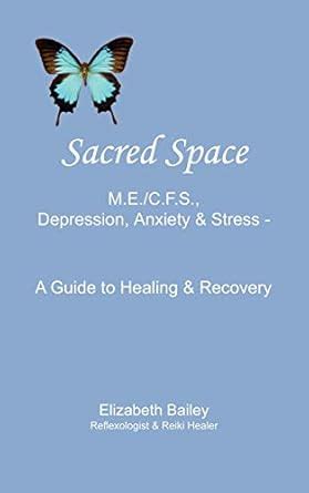 Sacred Space ME CFS Depression Anxiety and Stress A Guide to Healing and Recovery PDF