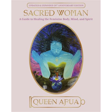 Sacred Woman A Guide to Healing the Feminine Body Mind and Spirit Kindle Editon