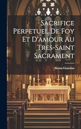 Sacrifice Perp Tuel de Foy Et DAmour Au Tr S-Saint Sacrement de LAutel PDF
