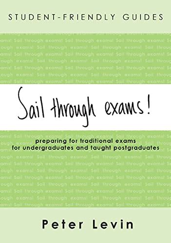 Sail Through Exams! Preparing for Traditional Exams for Undergraduates and Taught Postgraduates Kindle Editon