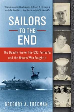 Sailors to the End The Deadly Fire on the USS Forrestal and the Heroes Who Fought It Epub