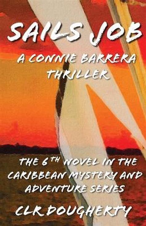 Sails Job A Connie Barrera Thriller The 6th Novel in the Caribbean Mystery and Adventure Series Connie Barrera Thrillers Volume 6 Epub