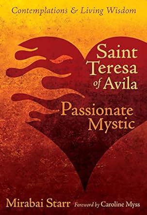 Saint Teresa of Avila Passionate Mystic Contemplations and Living Wisdom Epub
