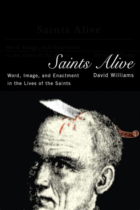 Saints Alive Word Image and Enactment in the Lives of the Saints Epub