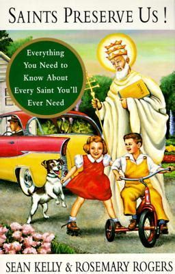 Saints Preserve Us Everything You Need to Know About Every Saint You ll Ever Need Doc