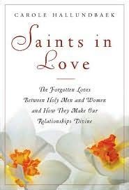 Saints in Love The Forgotten Loves Between Holy Women and Men and How They Can Make Our Relationships Divine Kindle Editon