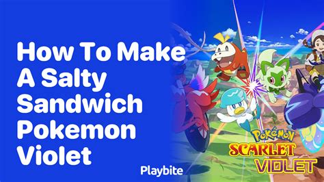 Salty Sandwich Pokemon Violet: A Culinary Journey to Victory