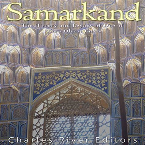 Samarkand The History and Legacy of One of Asia s Oldest Cities Epub