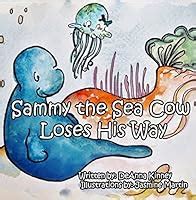 Sammy the Sea Cow Loses His Way Sammy Book 3