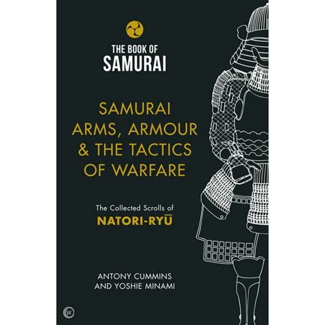 Samurai Arms Armour and the Tactics of Warfare Book of Samurai series The Collected Scrolls of Natori-Ryu Doc