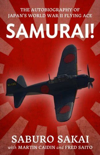 Samurai The Autobiography of Japan s World War Two Flying Ace Uncommon Valor PDF