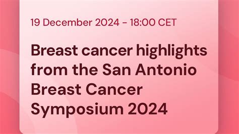 San Antonio Breast Cancer Symposium: 3 Must-Know Updates