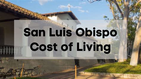 San Luis Obispo: A Comprehensive Guide to the Cost of Living