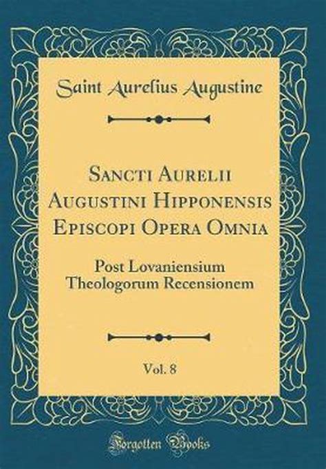 Sancti Aurelii Augustini Hipponensis Episcopi Opera Omnia Post Lovaniensium Theologorum Recensionem Castigata Epistolae Latin Edition Epub