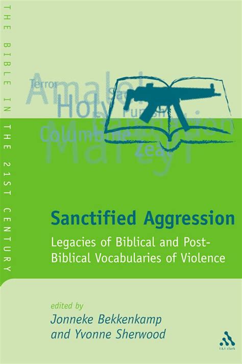Sanctified Aggression Legacies of Biblical and Post-Biblical Vocabularies of Violence Reader