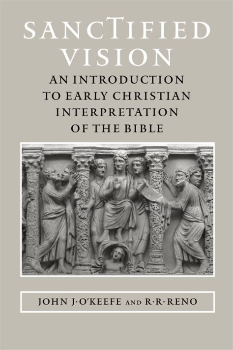 Sanctified Vision: An Introduction to Early Christian Interpretation of the Bible Doc