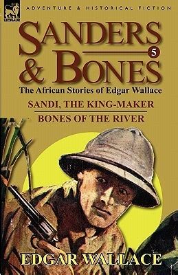 Sanders and Bones-The African Adventures 5-Sandi the King-Maker and Bones of the River Doc