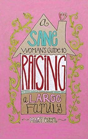 Sane Women's Guide to Raising a Large Famil PDF