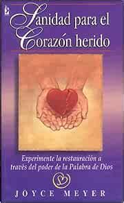 Sanidad para el corazón herido Experimente la restauración a través del poder de la Palabra de Dios Spanish Edition Epub