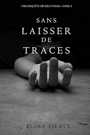 Sans Laisser de Traces Une Enquête de Riley Paige Tome 1 French Edition Reader