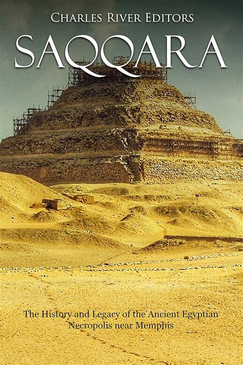 Saqqara The History and Legacy of the Ancient Egyptian Necropolis near Memphis Doc