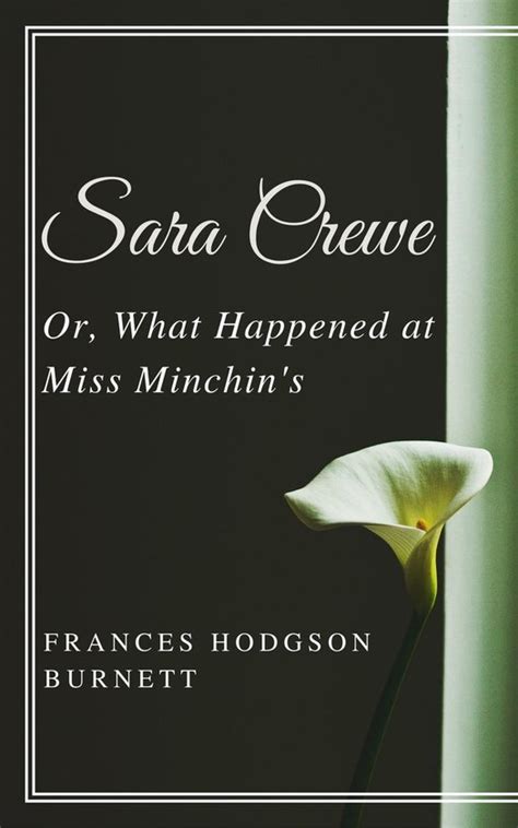 Sara Crewe Or What Happened at Miss Minchin s Annotated and Illustrated